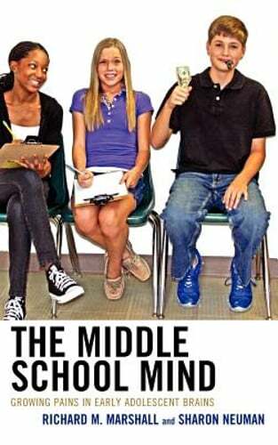 The Middle School Mind: Growing Pains in Early Adolescent Brains by Marshall