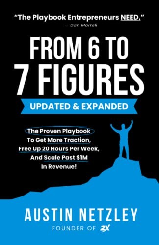 From 6 To 7 Figures: The Proven Pla…, Netzley, Austin