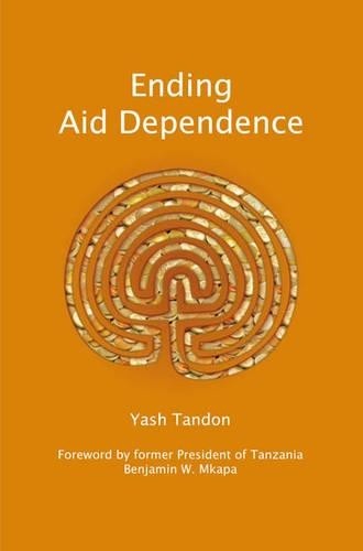 Benjamin W. Mkapa Yash Tandon Ending Aid Dependence (Paperback) (UK IMPORT)