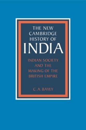 Indian Society and the Making of the British Empire by Bayly, C. A.