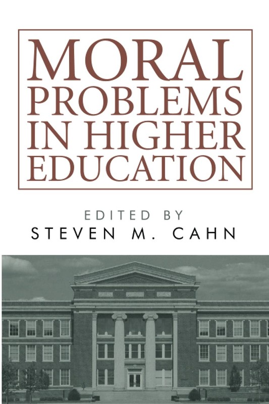 Moral Problems in Higher Education – paperback Cahn, Steven M.