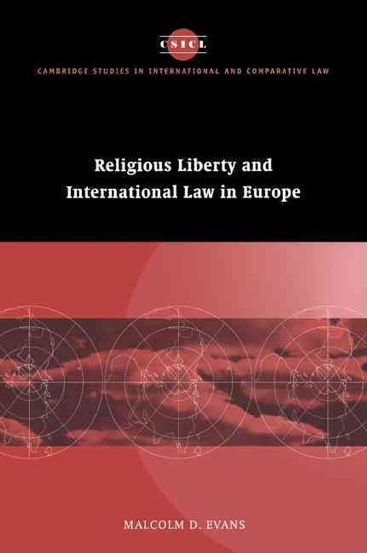 Religious Liberty and International Law in Europe by Malcolm D. Evans (English)
