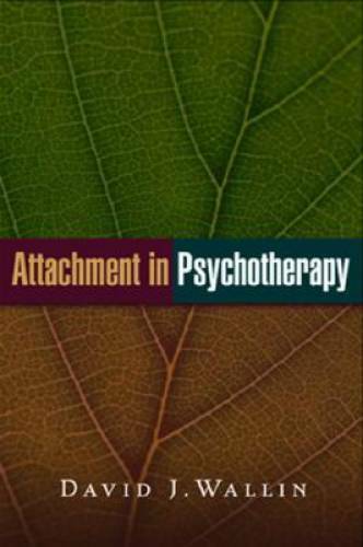 Attachment in Psychotherapy - Hardcover By David J. Wallin - GOOD