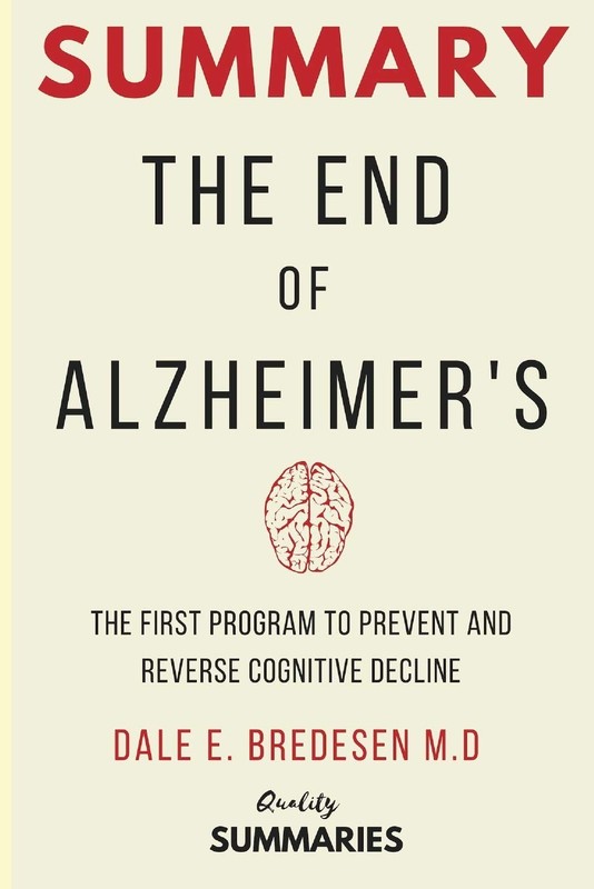 Summary: The End of Alzheimer’s: The First Program to Prevent and Reverse Co…