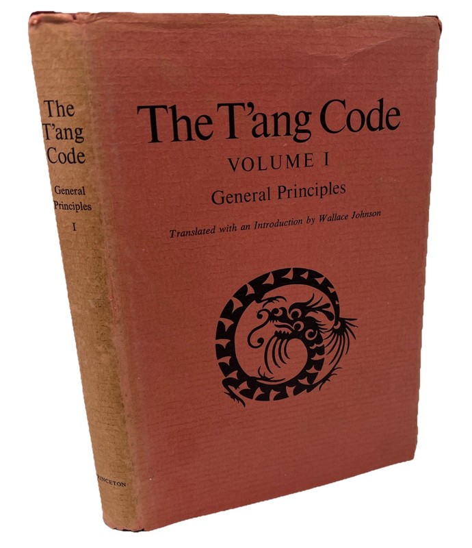 THE T’ANG CODE VOL. 1: GENERAL PRINCIPLES Chinese Code Wallace Johnson HCDJ 1979