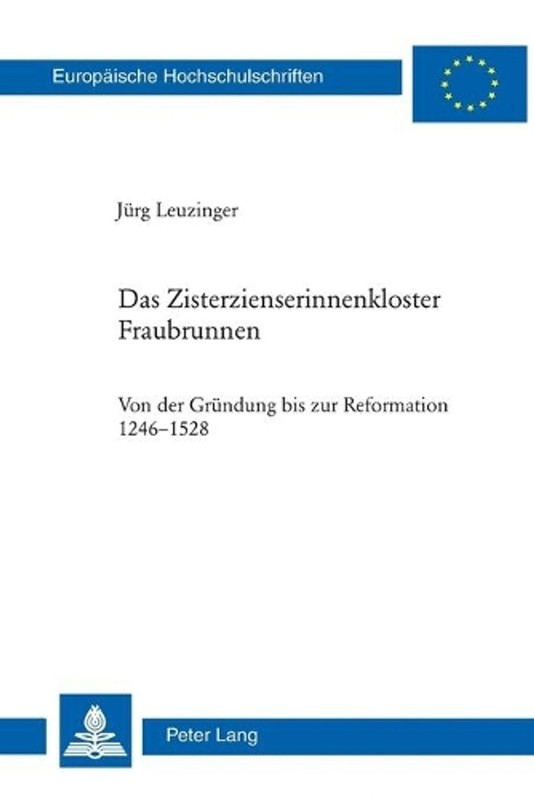 Das Zisterzienserinnenkloster Fraubrunnen: Von der Gruendung bis zur Reformation