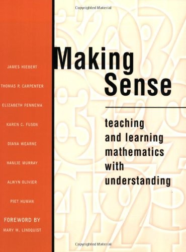 Making Sense: Teaching and Learning Mathematics with Understanding by Hiebert,