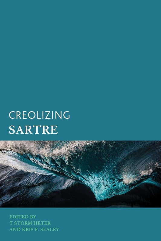Creolizing Sartre by T. Storm Heter Hardcover Book