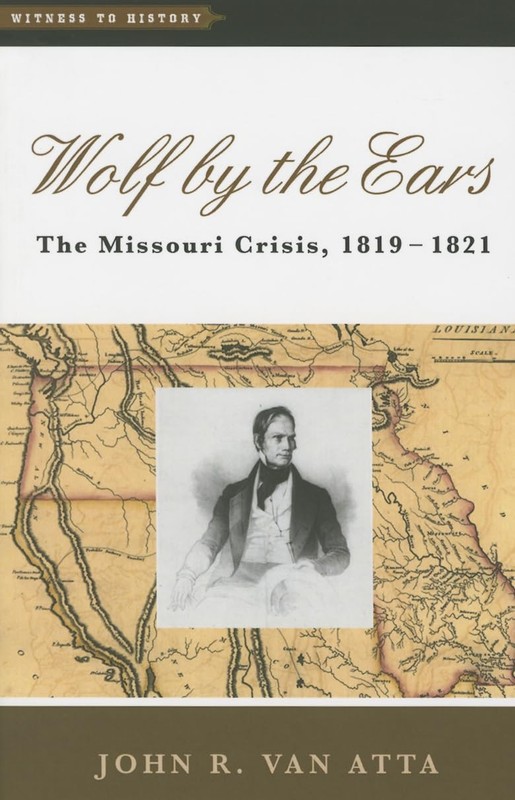 Wolf by the Ears: The Missouri Crisis, 1819–1821 (Witness to History)