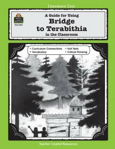 A Guide for Using Bridge to Terabithia in the Classroom (Literature – GOOD