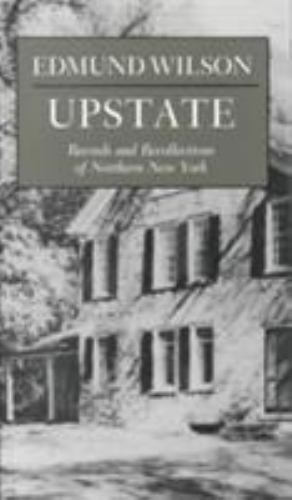 Upstate: Records and Recollections of Northern New York by Wilson, Edmund