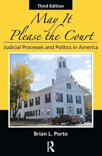 May It Please the Court: Judicial Processes and Politics In America by Porto