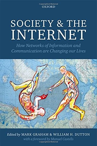 SOCIETY AND THE INTERNET: HOW NETWORKS OF INFORMATION AND By Mark Graham VG