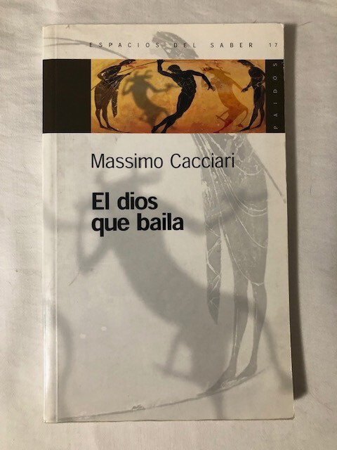 El dios que baila by Massimo Cacciari, 2000, Espacios Del Saber 17 Paidos
