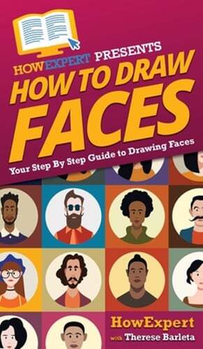 How To Draw Faces: Your Step By Step Guide To Drawing Faces by Howexpert: New