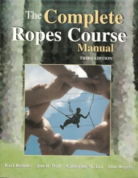 THE COMPLETE ROPES COURSE MANUAL By Jim B. Wall & Catherine M. Tait **Mint**