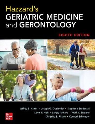 Hazzard’s Geriatric Medicine and Gerontology, Eighth Edition by Jeffrey B Halter