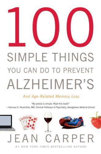 100 Simple Things You Can Do to Prevent Alzheimer’s by Jean Carper