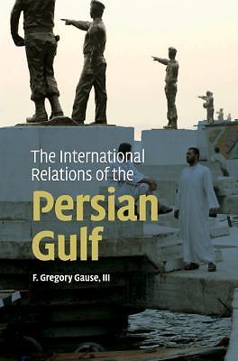 The International Relations of the Persian Gulf, Gause III, F. Gregory, 9780521