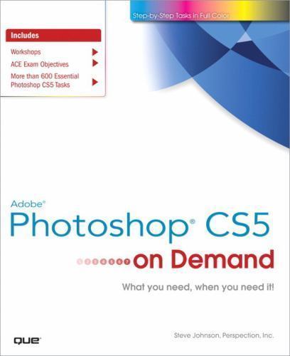 ADOBE PHOTOSHOP CS5 ON DEMAND By Steve Johnson & Perspection Inc. Exc Condition