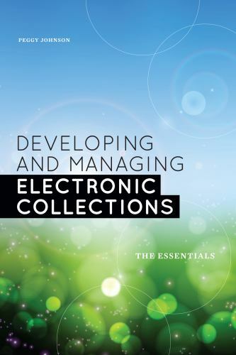 Developing and Managing Electronic Collections: The Essentials by Johnson, Pegg