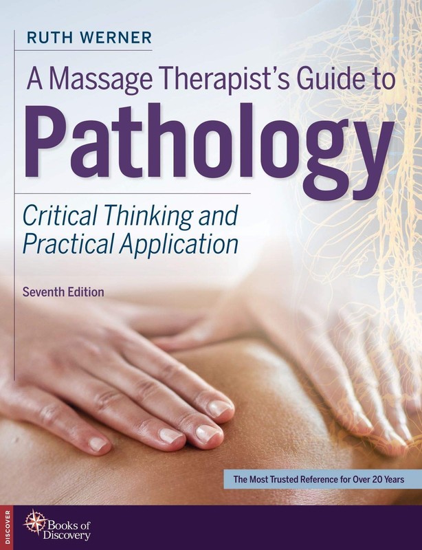 A Massage Therapist’s Guide to Pathology: Critical Thinking and Practical Appl..