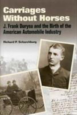 Carriages Without Horses: J. Frank Duryea and the Birth of the American…