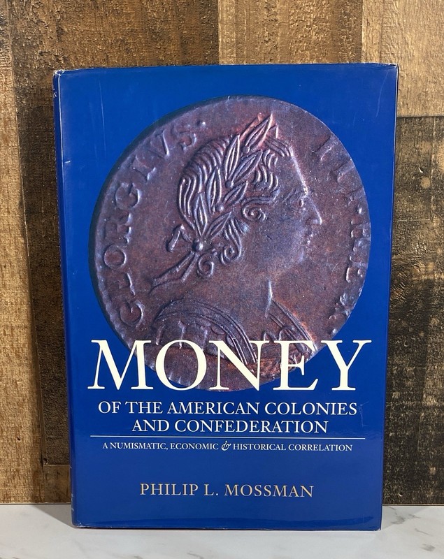 Money of the American Colonies and Confederation by Phillip L. Mossman HC 1992