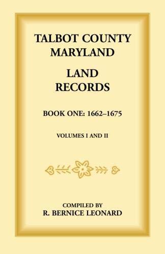 Talbot County, Maryland Land Records: Book 1, 1662-1675