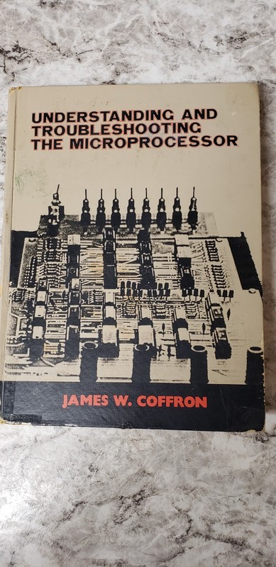 Understanding and Troubleshooting the Microprocessor by James W. Coffron (1980,