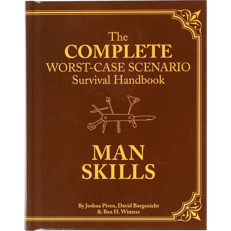 The Worst-Case Scenario Survival Handbook: Man Skills: (Survival Guide for M...