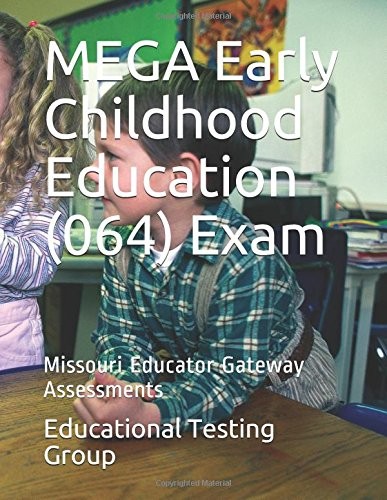 MEGA EARLY CHILDHOOD EDUCATION (064) EXAM: MISSOURI By Educational Testing Group