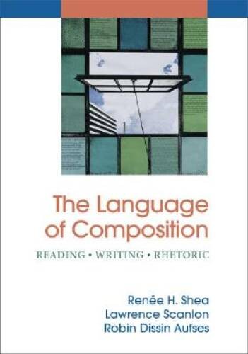 The Language of Composition: Reading – Writing – Rhetoric – Hardcover – GOOD