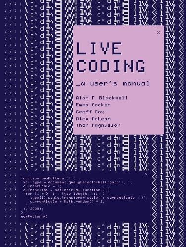 Alan F. Blackwell Emma Cocker Live Coding (Paperback) Software Studies