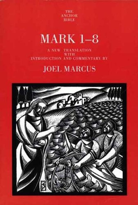 Mark 1-8: A New Translation with Introduction and Commentary by Joel Marcus (Eng