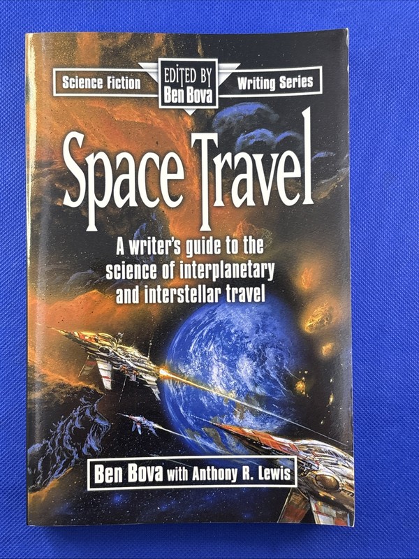 Science Fiction Writing Ser.: Space Travel by Ben Bova and Anthony R. Lewis