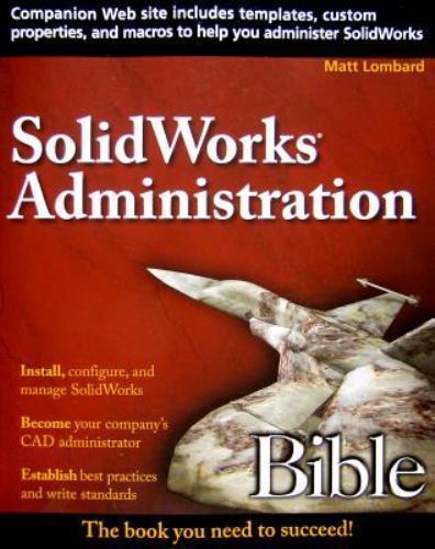 SolidWorks Administration Bible, USED-Good, Lombard, Matt