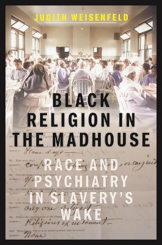 Judith Weisenfeld Black Religion in the Madhouse (Hardback) (UK IMPORT)