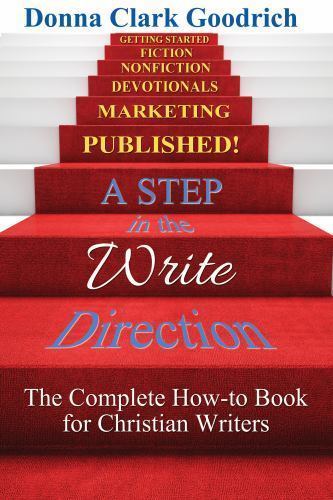 A Step in the Write Direction: A Complete How-to Book for Christian Writers