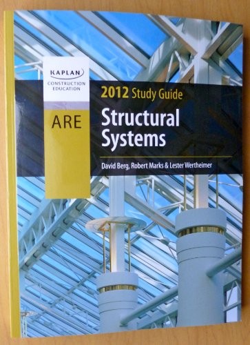 STRUCTURAL SYSTEMS ARE 2012 STUDY GUIDE (KAPLAN By David Berg & Robert Marks VG+
