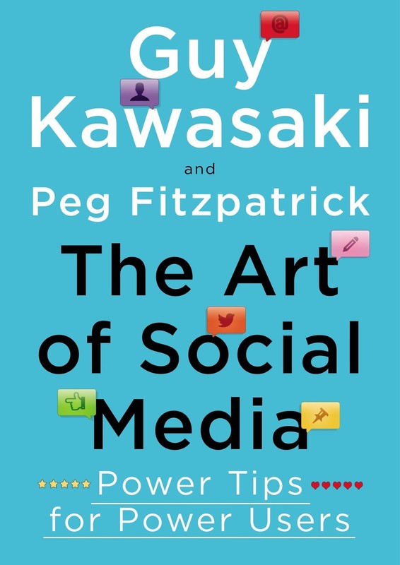 The Art of Social Media: Power Tips for Power Users, Peg Fitzpatrick,Kawasaki, G