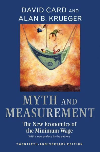 Myth And Measurement: The New Economics Of The Minimum Wage – Twentieth-Ann…