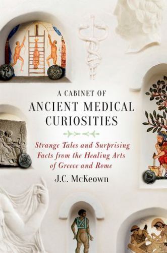 Cabinet of Ancient Medical Curiosities: Strange Tales and Surprising Facts…