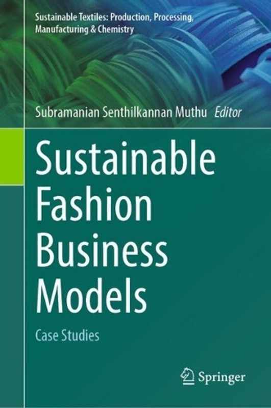 Sustainable Fashion Business Models: Case Studies by Subramanian Senthilkannan M