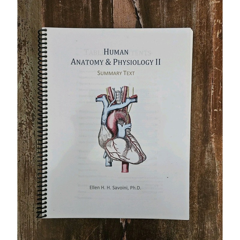 Human Anatomy & Physiology II Summary Text By Ellen H.H. Savoini PhD Spiral 2012
