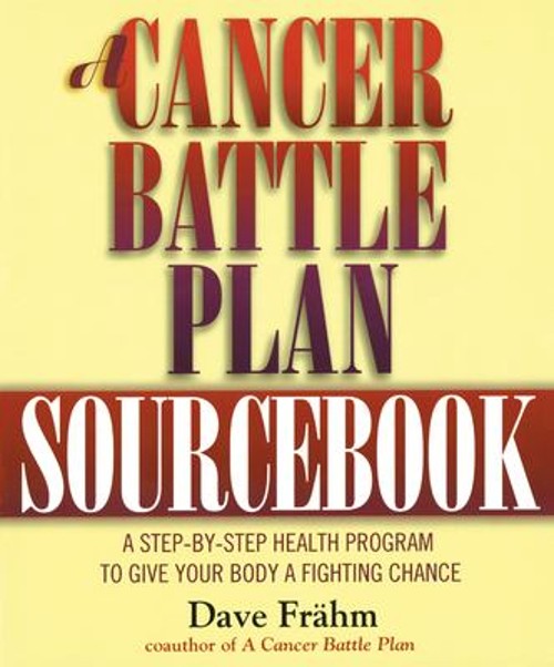A Cancer Battle Plan Sourcebook : A Step-By-Step Health Program t