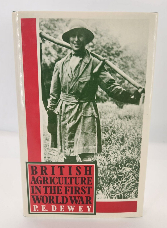 British Agriculture in the First World War 1989 hardcover by P.E. Dewey