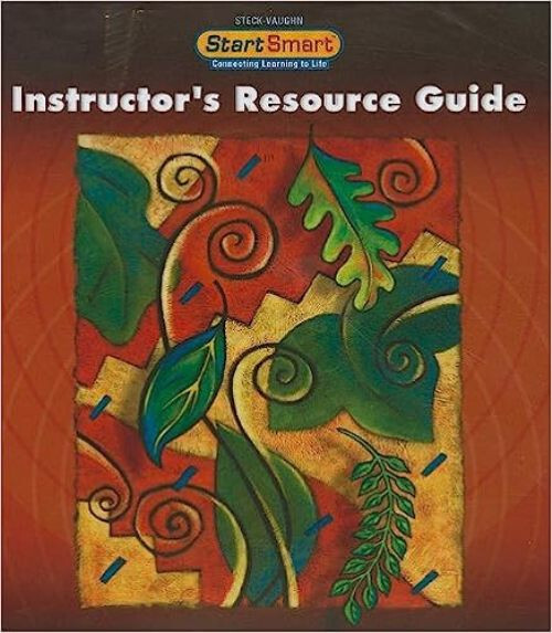 STECK-VAUGN Start Smart: Teacher’s Guide Grd 11 Up Instructor’s Resource Guide