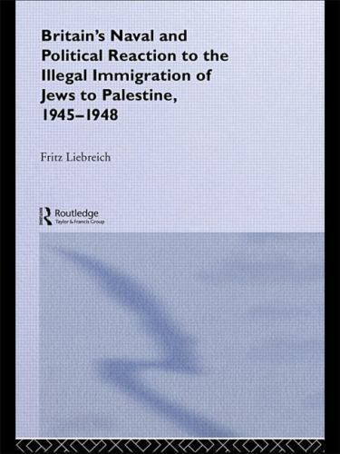 Britain’s Naval and Political Reaction to the Illegal Immigration of Jews to …