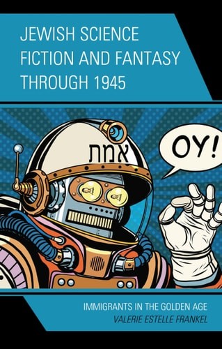 Jewish Science Fiction and Fantasy through 1945: Immigrants in the Golden Age, F